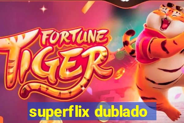 superflix dublado